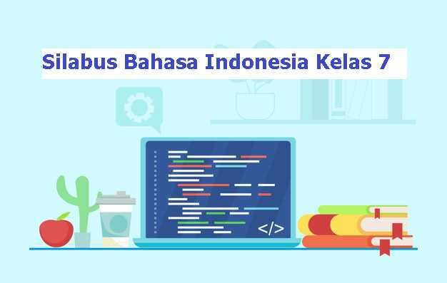 Silabus Bahasa Indonesia Kelas 7 Semester 2 Dan 1 K13 Revisi Terbaru Gurusekali Com